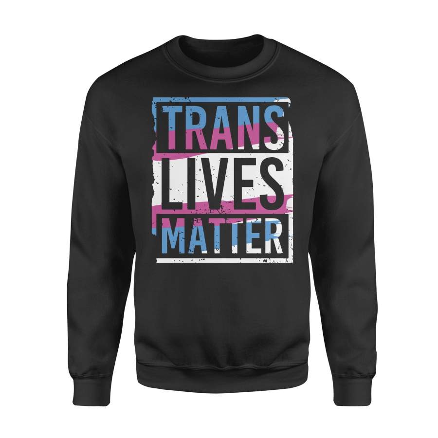 Trans Lives Matter Sweatshirt Unisex Black Lives Matter