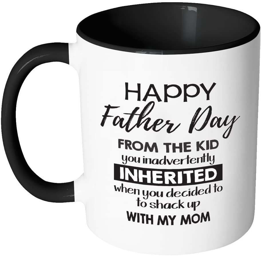 Funny Father’S Day Mug – Gift For Dad – Happy Father’S Day From The Kid You Inadvertently Inherited When You Decided To Shack Up With My Mom