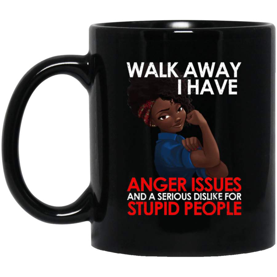 Walk Away I Have Anger Issues Black Girl Rock Mug African Coffee Cup