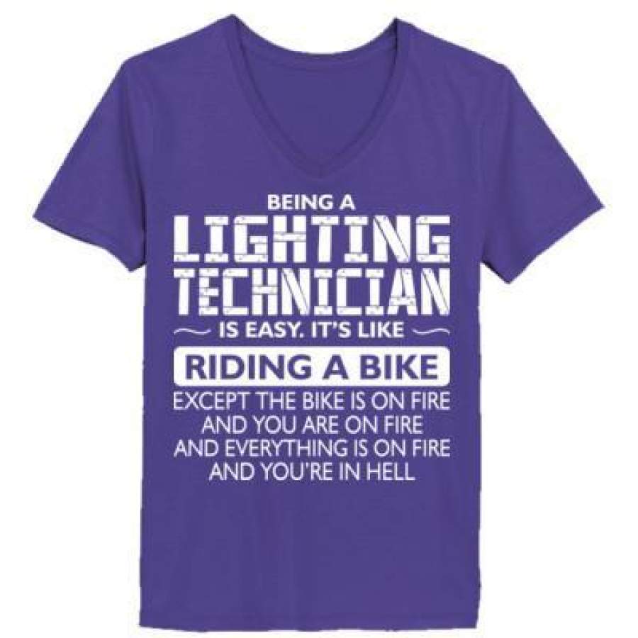 AGR Being A Lighting Technician Is Easy Its Like Riding A Bike Except The Bike Is On Fire – Ladies’ V-Neck T-Shirt