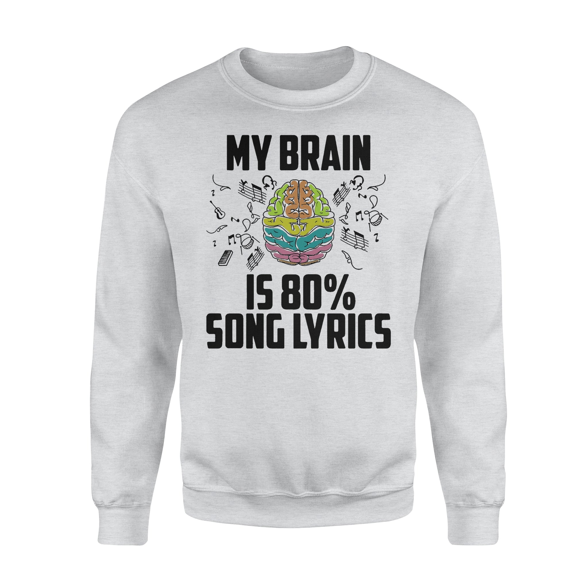 My Brain Is 80% Song Lyrics – Standard Crew Neck Sweatshirt