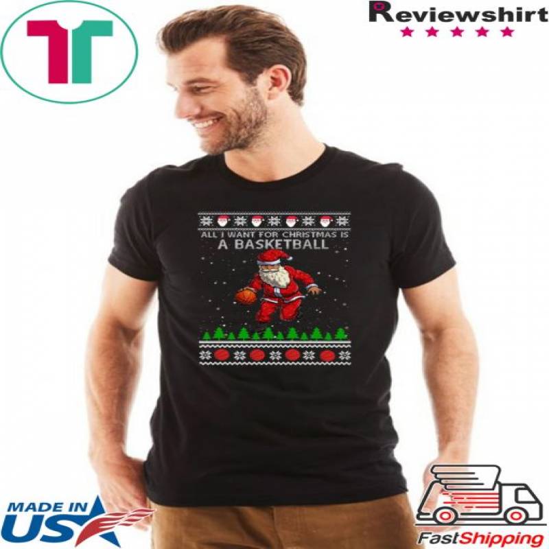 All I Want For Christmas Is A Basketball Santa Ugly Christmas T-Shirt