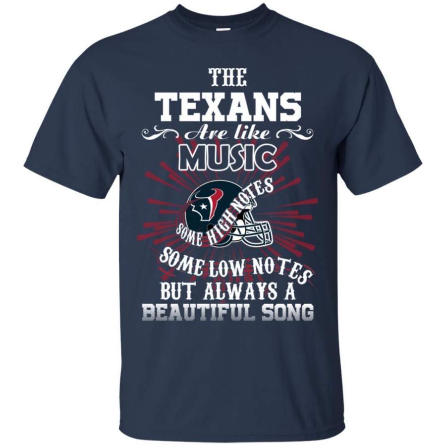 The Houston Texans Are Like Music T Shirt