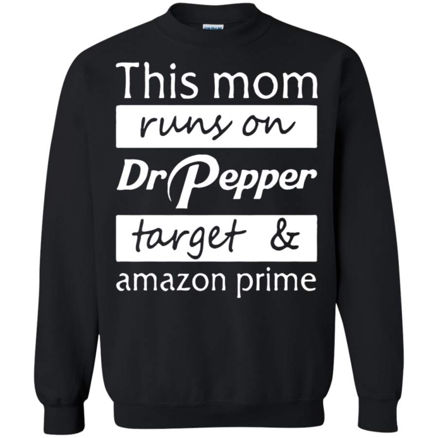 AGR This Mom Runs On Dr Pepper, Target And Amazon Prime Sweatshirt