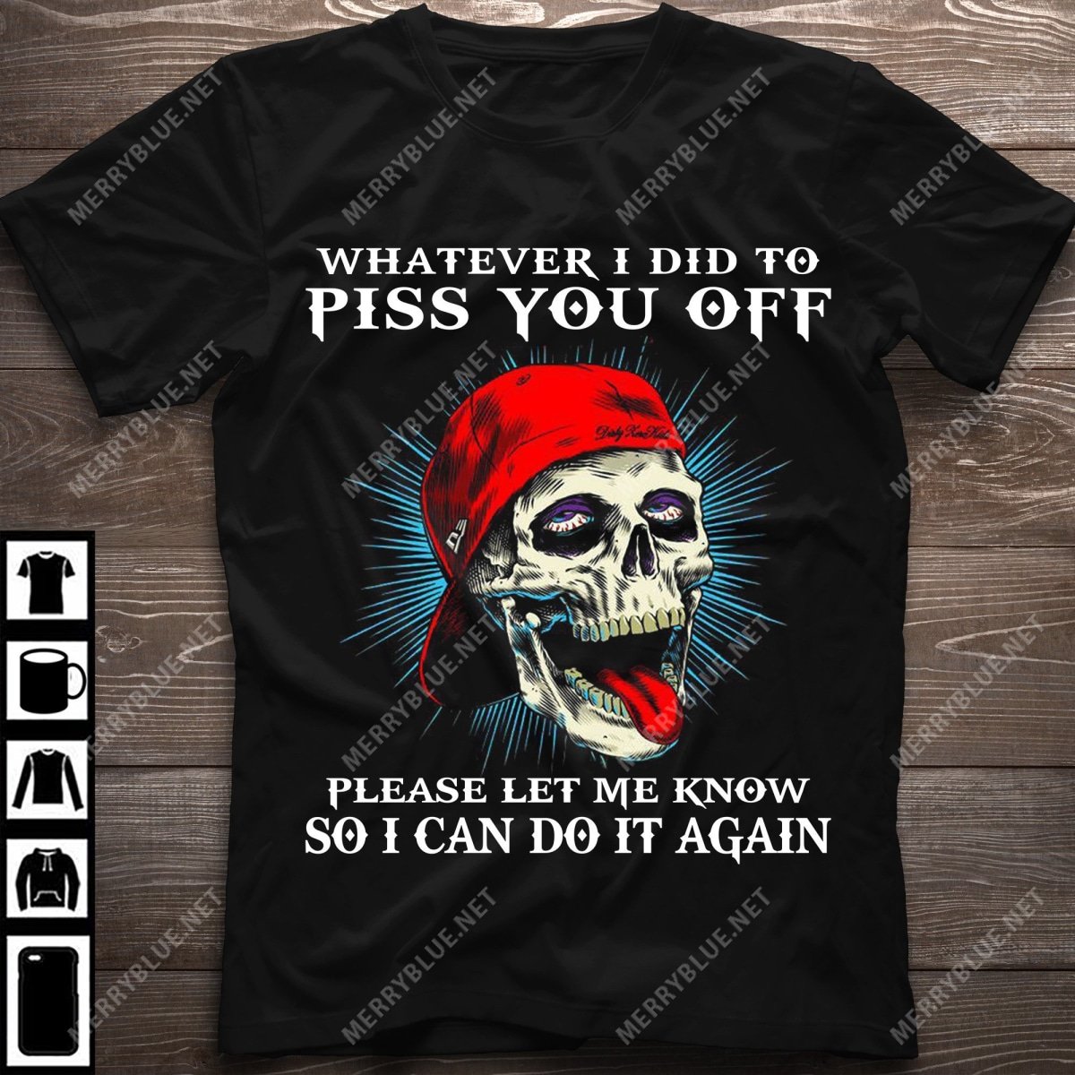 Whatever I Did To Piss You Off Skull Unisex T-Shirt