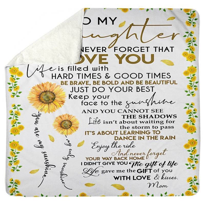 To My Daughter Never Forget That I Love You Gift From Mom To Daughter Sherpa Blanket