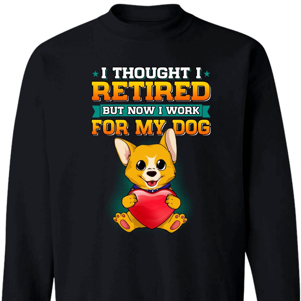 I Thought I Retired But Now I Work For My Cat And Dog Sweatshirt – Trending Personalized