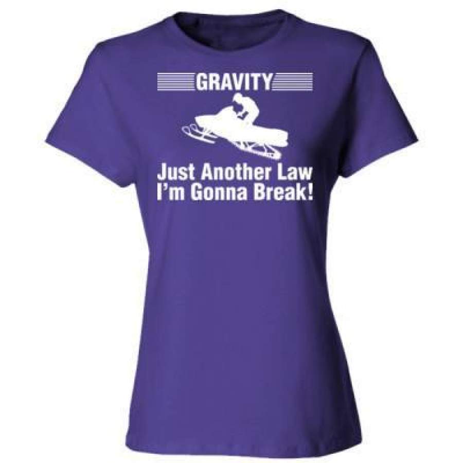 AGR Gravity Just Another Law Im Gonna Break Snowmobile – Ladies’ Cotton T-Shirt