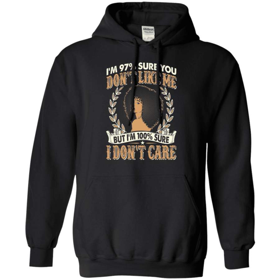 100% Sure I Don’t Care Hoodie & Sweatshirt