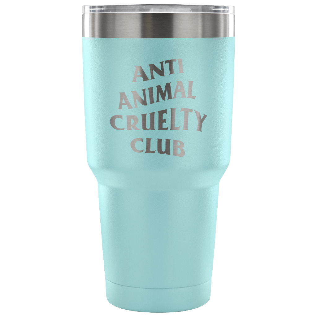 Accessory | Anti Animal Cruelty Cruelty Club | 30 Ounce Vacuum Tumbler