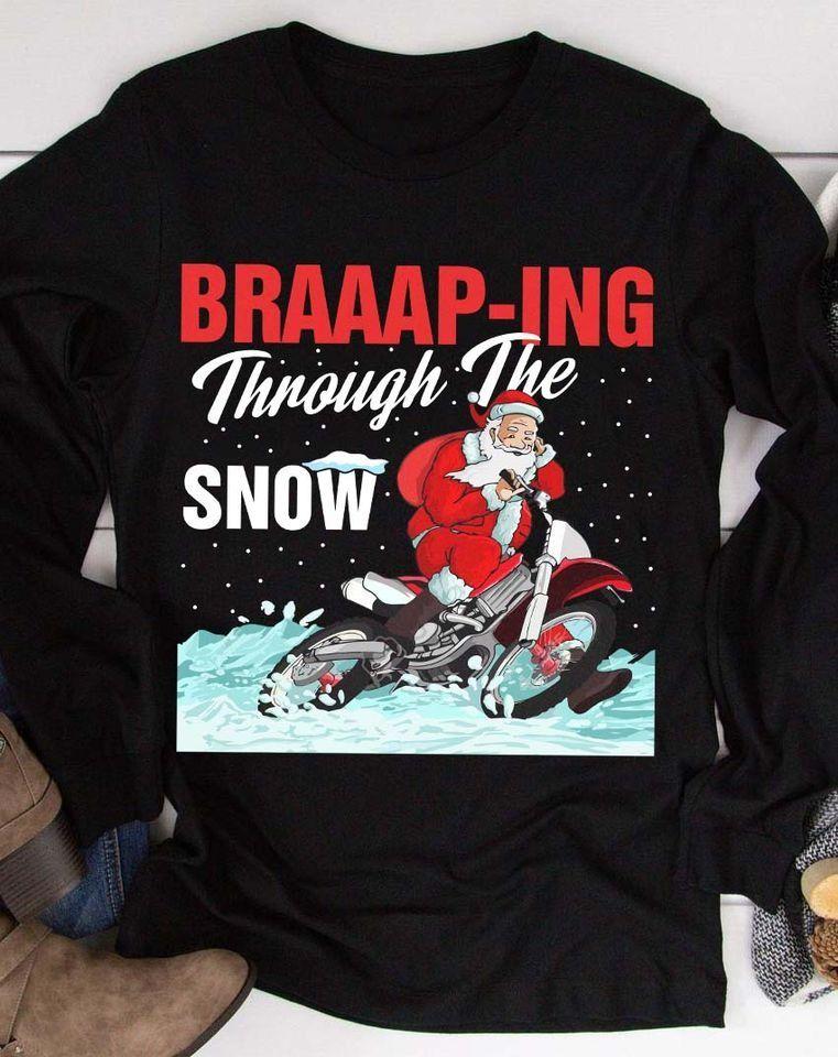 Christmas Santa Claus Motorcycle Braaaping Through The Snow T Shirt Hoodie Sweater All Color Plus Size Up To S-5Xl