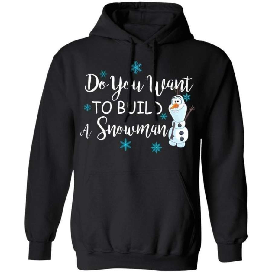 Do You Wanna Build A Snowman Olaf Christmas Hoodie Cute Gift MT10