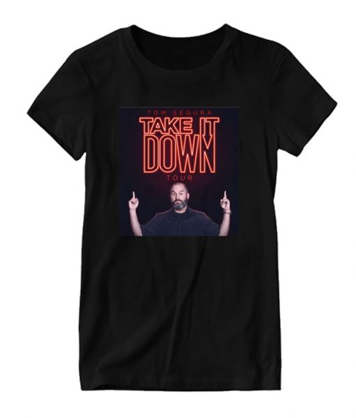 Tom Segura Take it down RS T Shirt