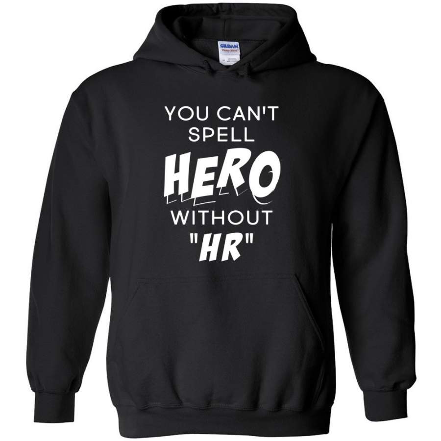 You Can’t Spell Hero Without “HR” Hoodie