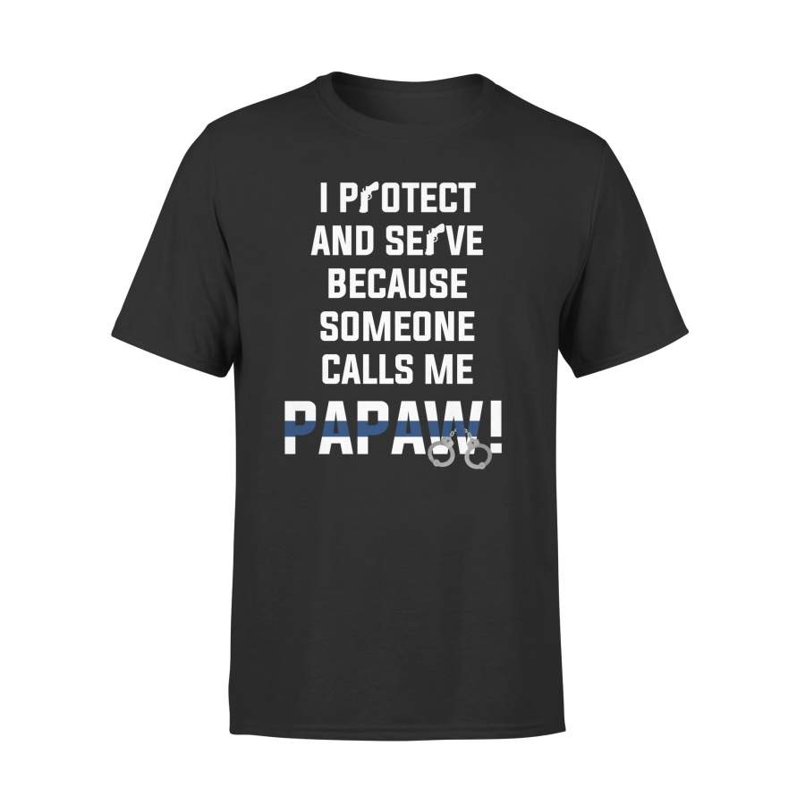 YOLOstuff I protect and serve because someone calls me PAPAW 4th of July Gifts T-shirt