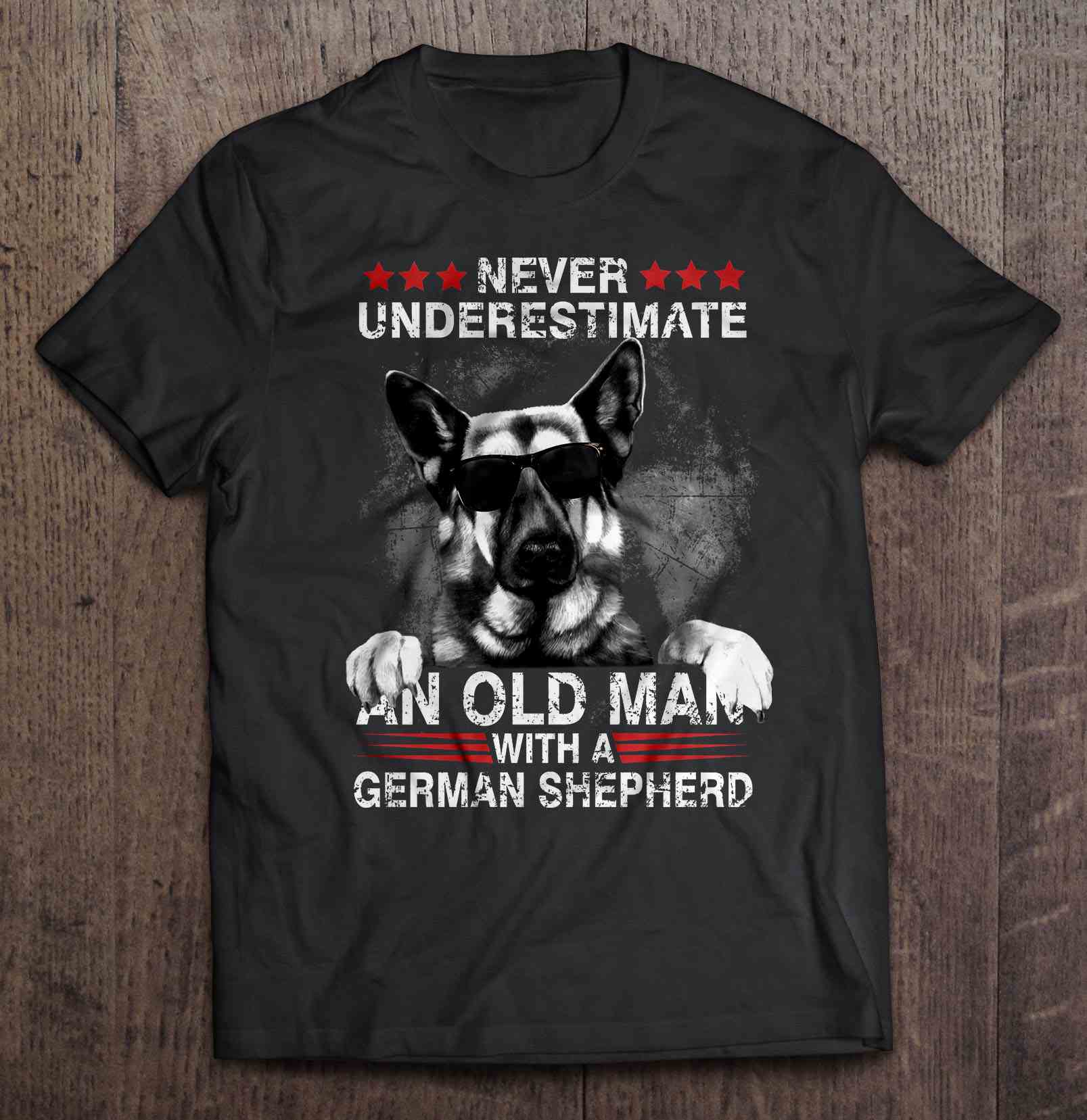 Never Underestimate An Old Man With A German Shepherd Gift Man Dog Lovers T shirt