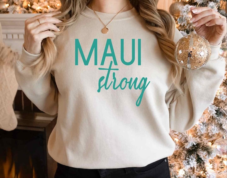 Maui Strong Sweatshirt, Maui Wildfire Relief Sweatshirt, Lahaina Hawaii Fires, Maui Wildfire Sweatshirt, Proceeds Donated Sweatshirt Sws1933