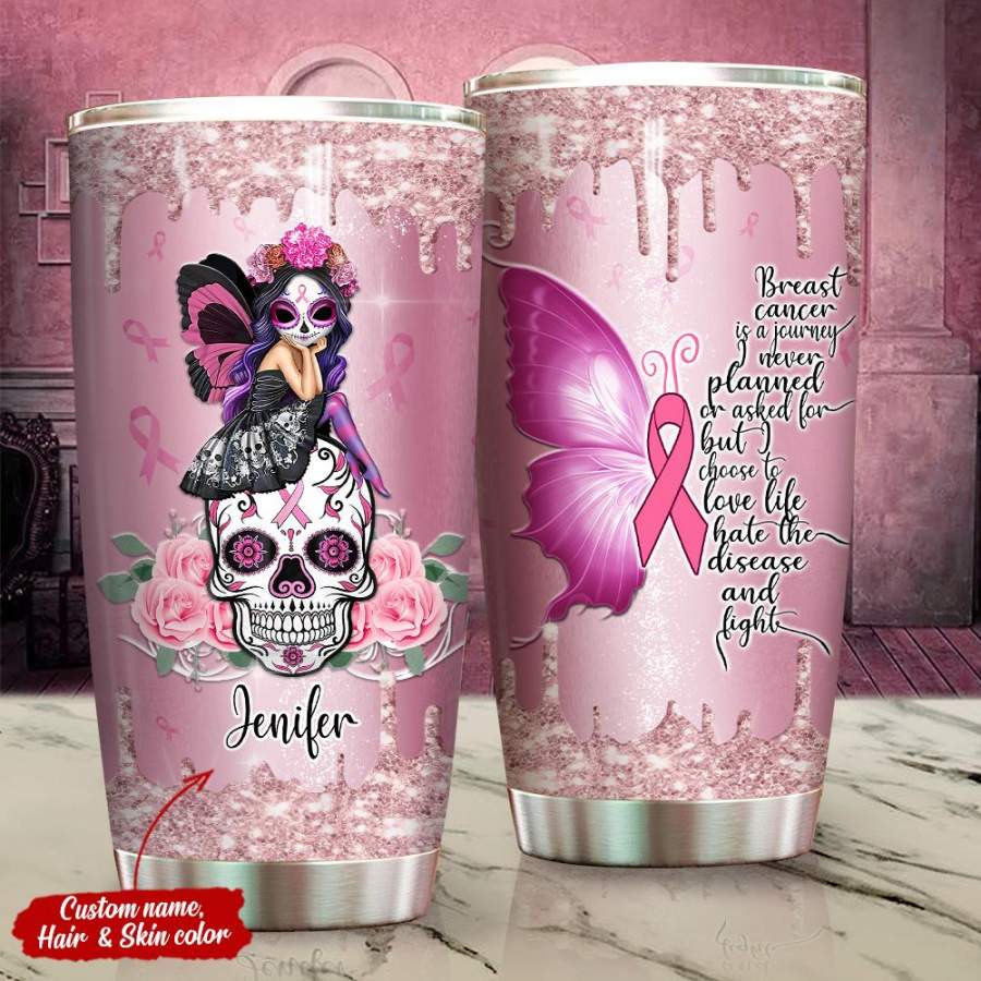 Personalized Breast Cancer Tumbler Sugar Skull Love Life Hate The Disease And Fight Custom 20 oz 30 oz Printed Stainless Steel Tumbler