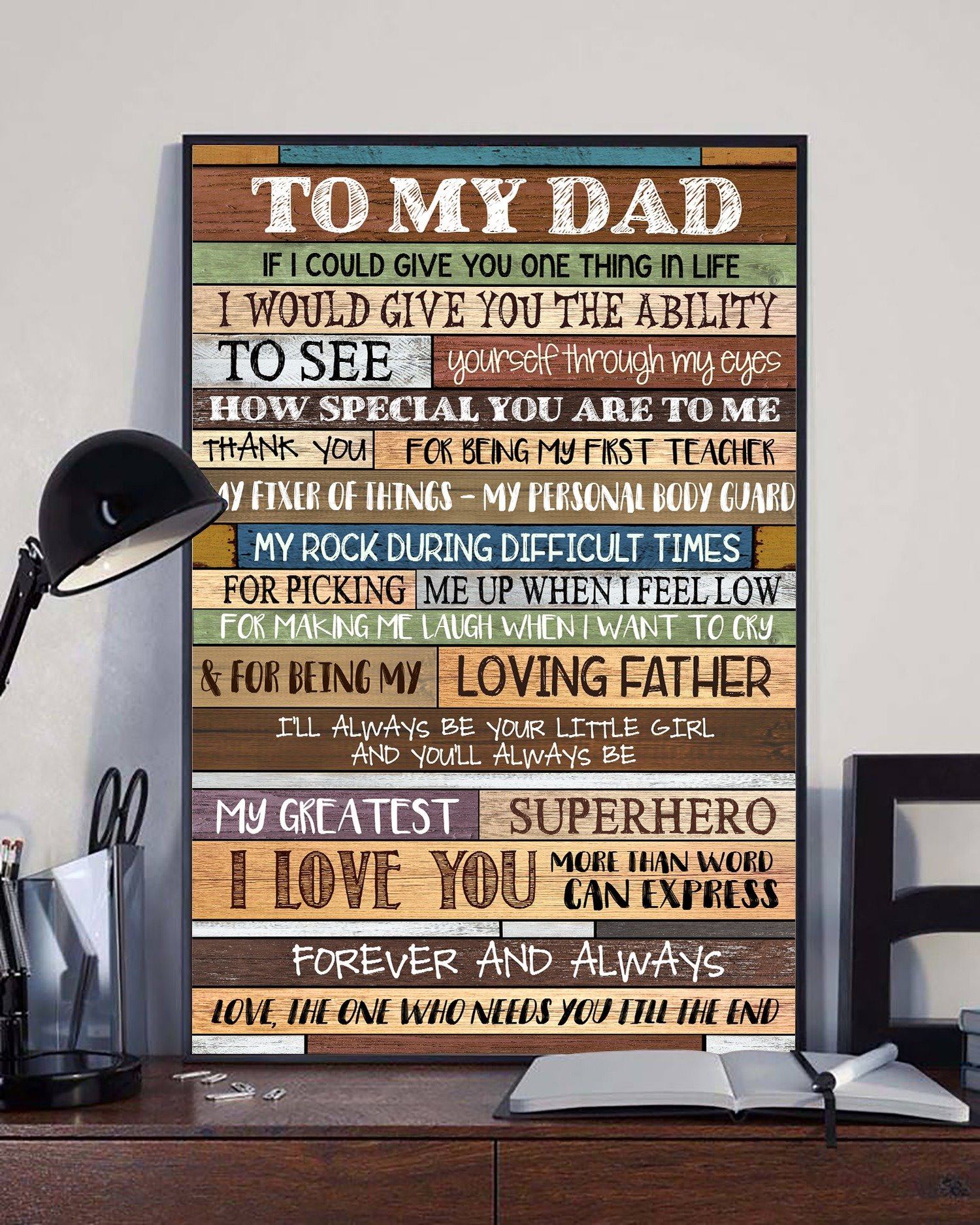 To My Dad From The One Who Needs You Till The End Portrait Poster & Canvas Gift For Dad Home Decor Wall Art Visual Art