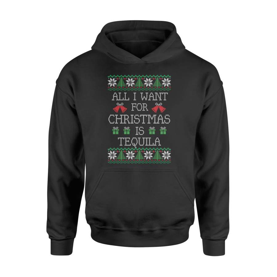 All I Want  For Christmas Is Tequila Funny   Hoodie