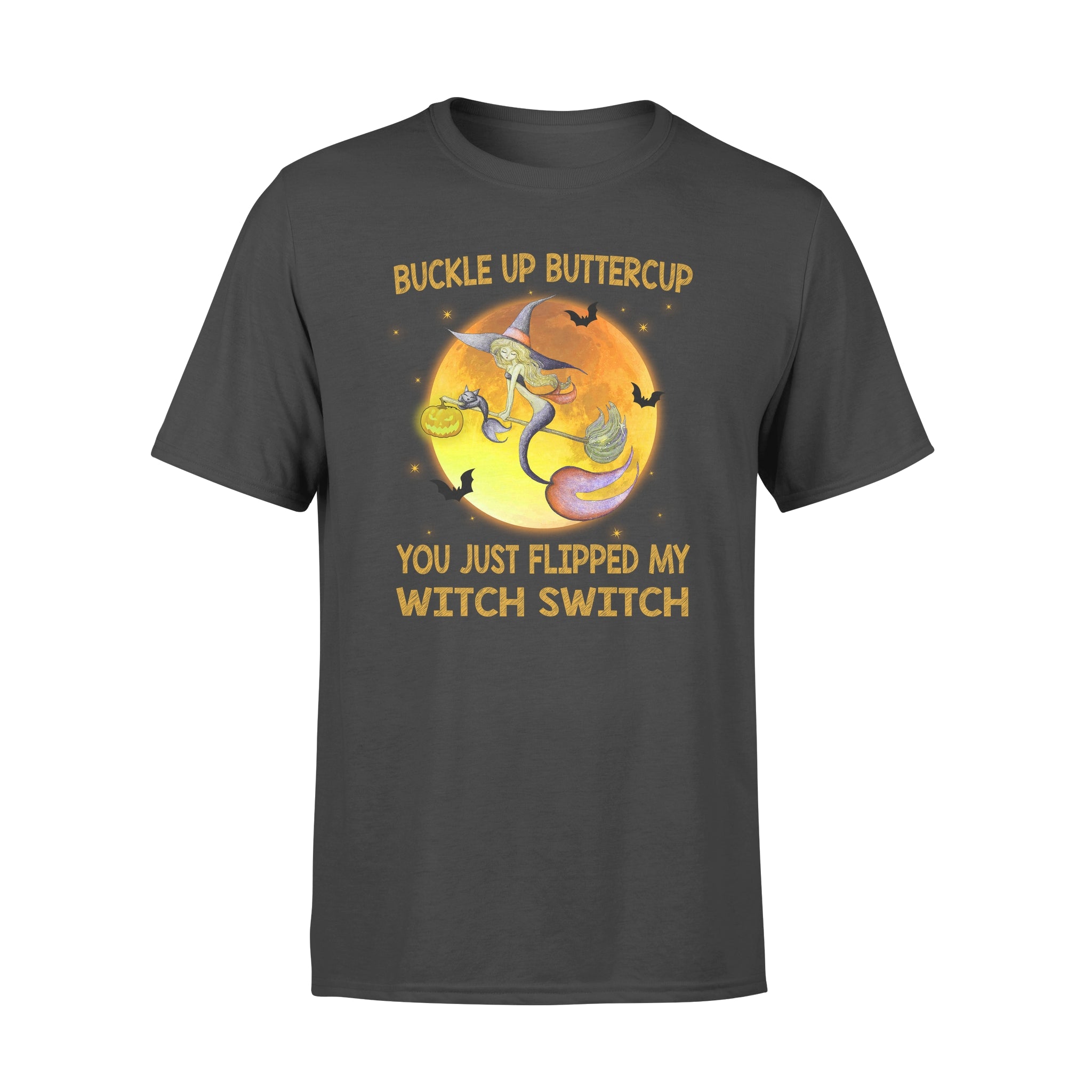 Buckle Up Buttercup You Just Flipped My Witch Switch – Premium T-shirt