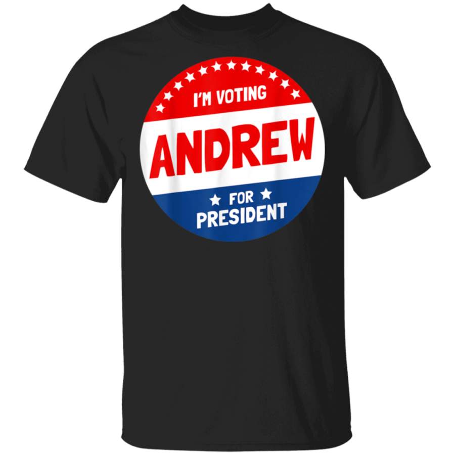 Andrew For President TShirt  Im Voting Andrew Shirt Humor