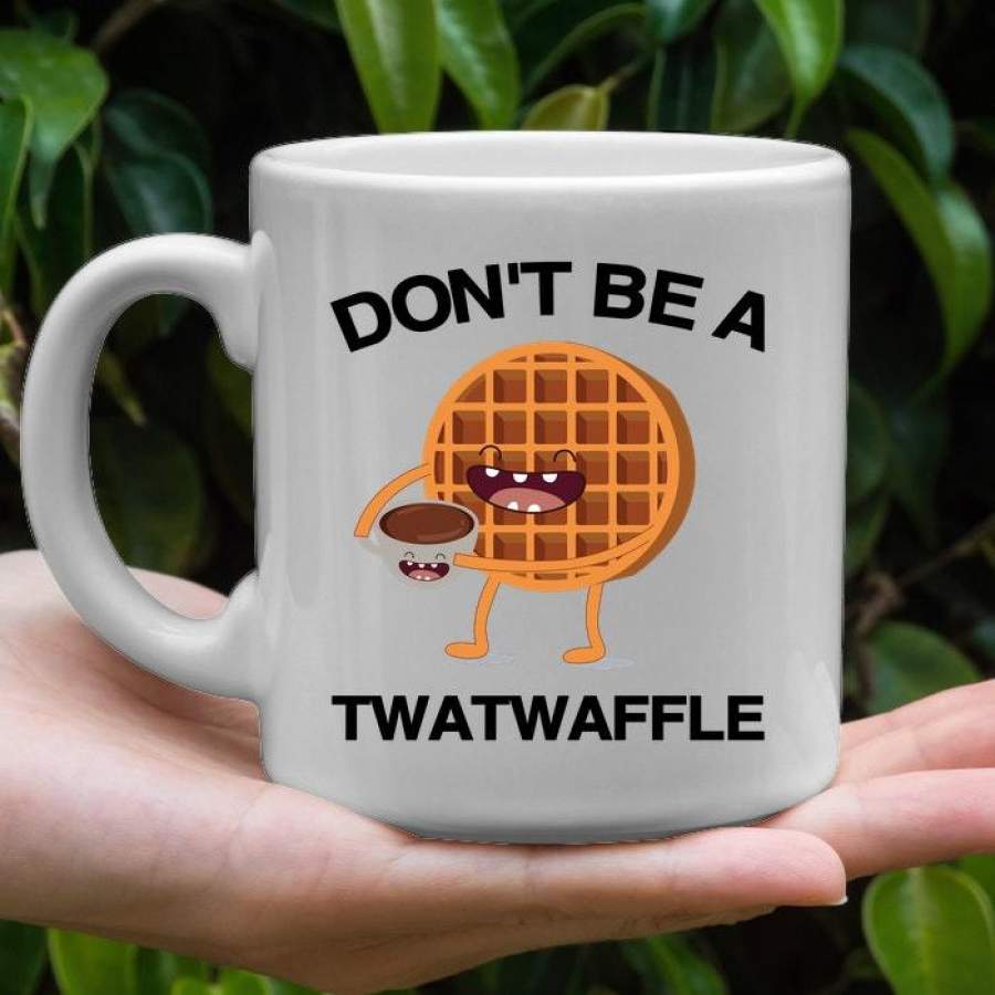 DON’T BE A TWATWAFFLE mug