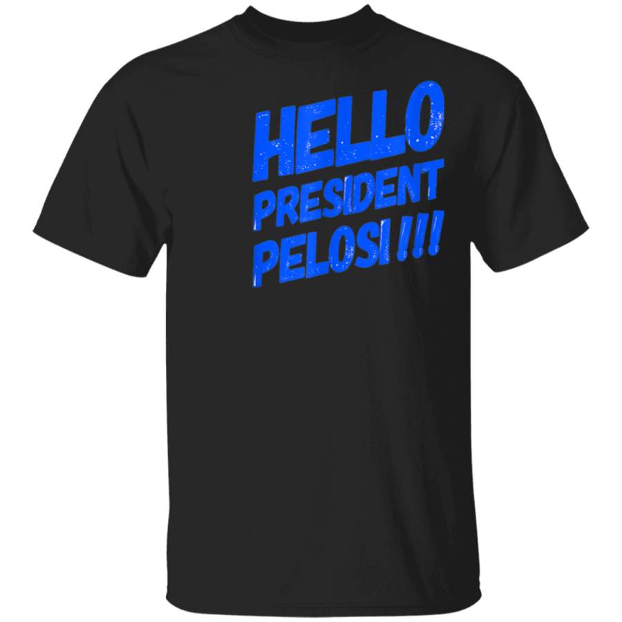 HELLO PRESIDENT PELOSI GIFT TShirt