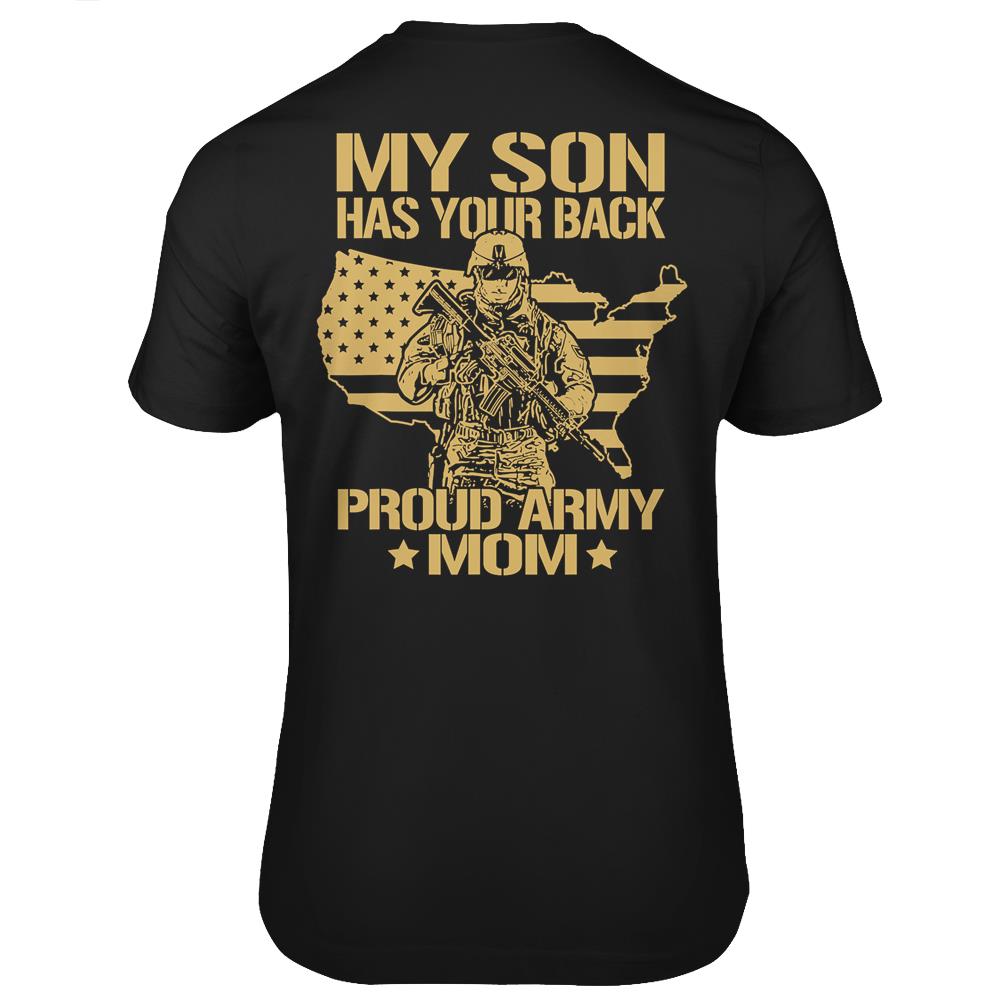 My Son Has Your Back - Proud Army Mom Mother Gift T Shirts Print On Back - By Blueshirtfarm