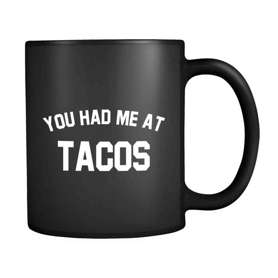 You Had Me Tacos 11oz Mug