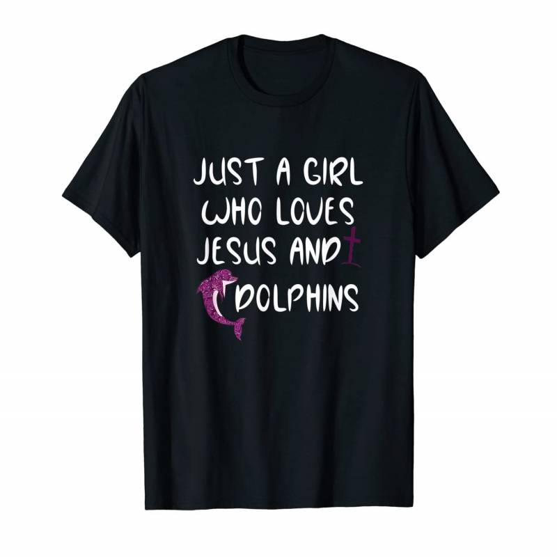 Just A Girl Who Loves Jesus And Dolphins Christian T-shirt