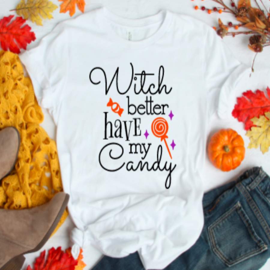 Witch Better Have My Candy Halloween Men’s and Women’s White Short Sleeve T-shirt