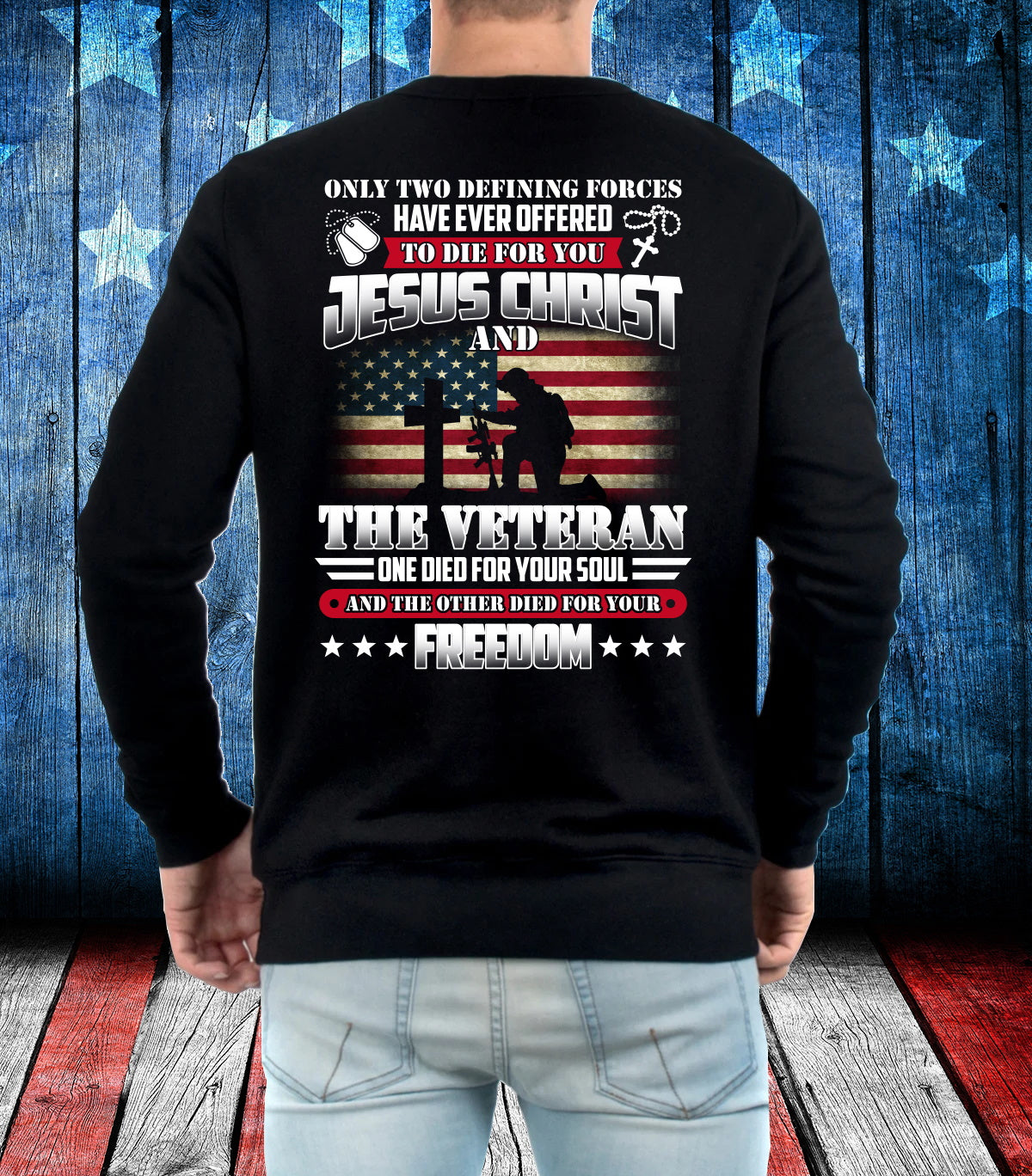 Only Two Defining Forces Have Ever Offered Jesus Christ And The Veteran Long Sleeve T-Shirt