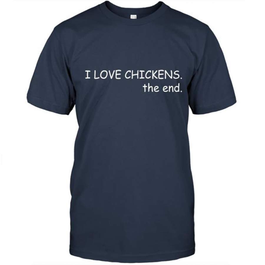 I Love Chickens The End - Gildan Short Sleeve Shirt - Gearnoble