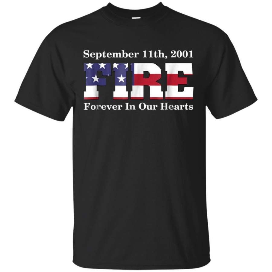 AGR September 11th Fire Forever In Our Hearts Tshirt 911 Memori Jaq T-shirt