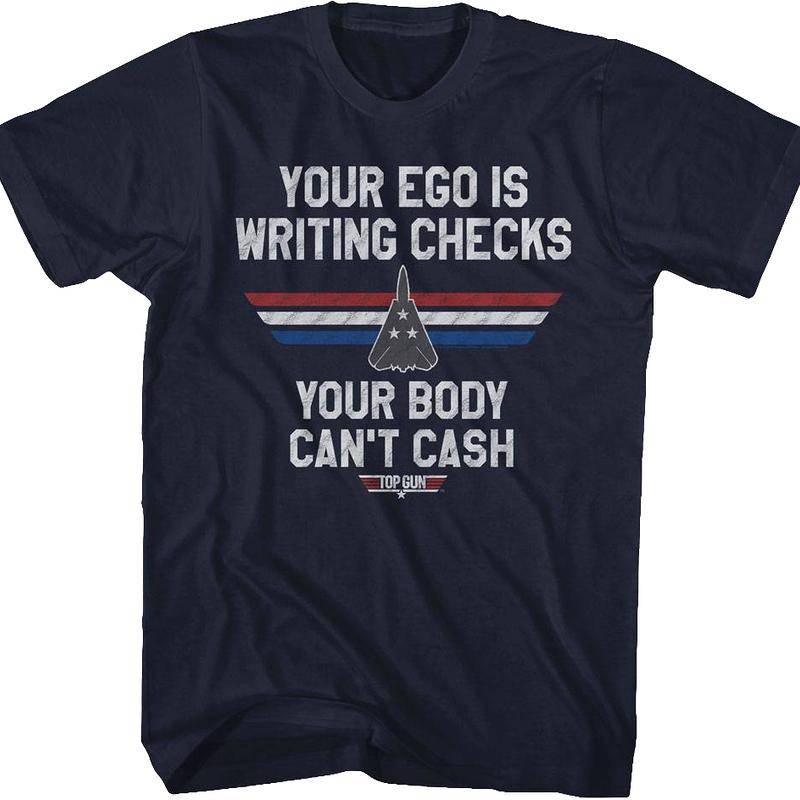 Your Ego Is Writing Checks Top Gun T-Shirt