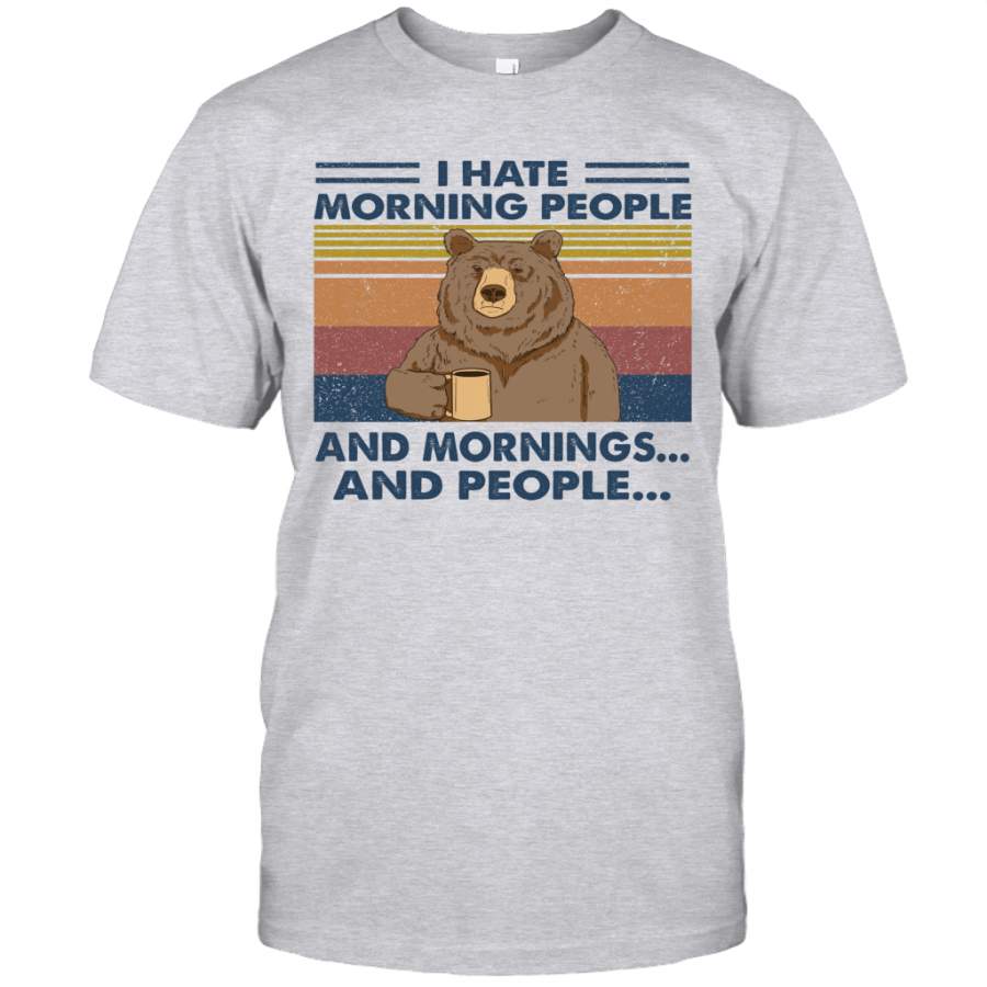 Bear I Hate Morning People And Mornings And People Vintage Shirt