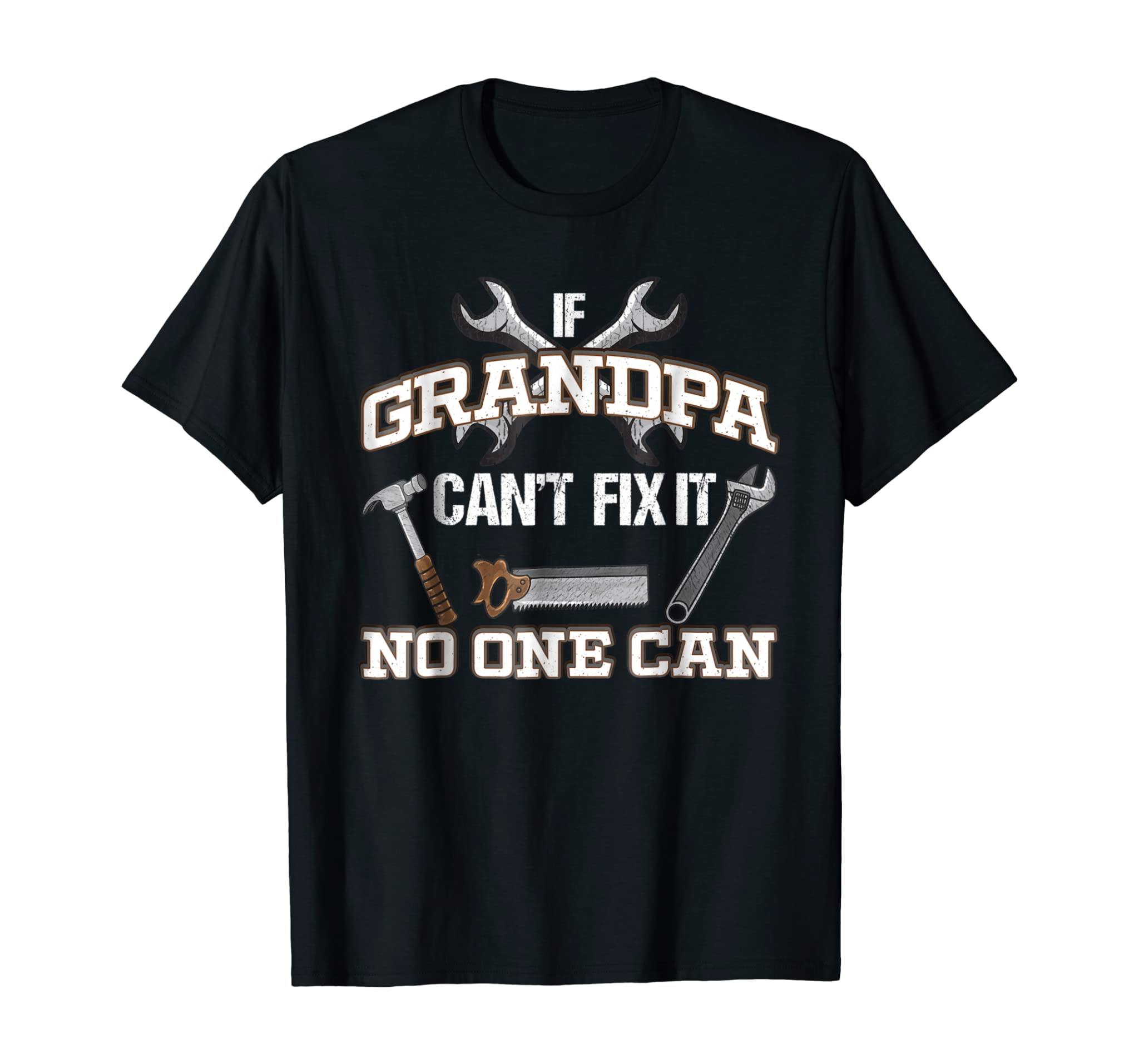 Funny Grandpa Shirt If Grandpa Can’T Fix It No One Can