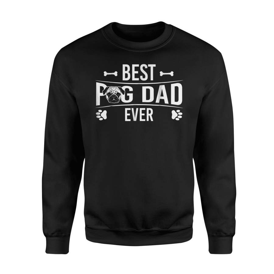 Best Pug Dad Ever Dog Dad Father’s Day Sweatshirt