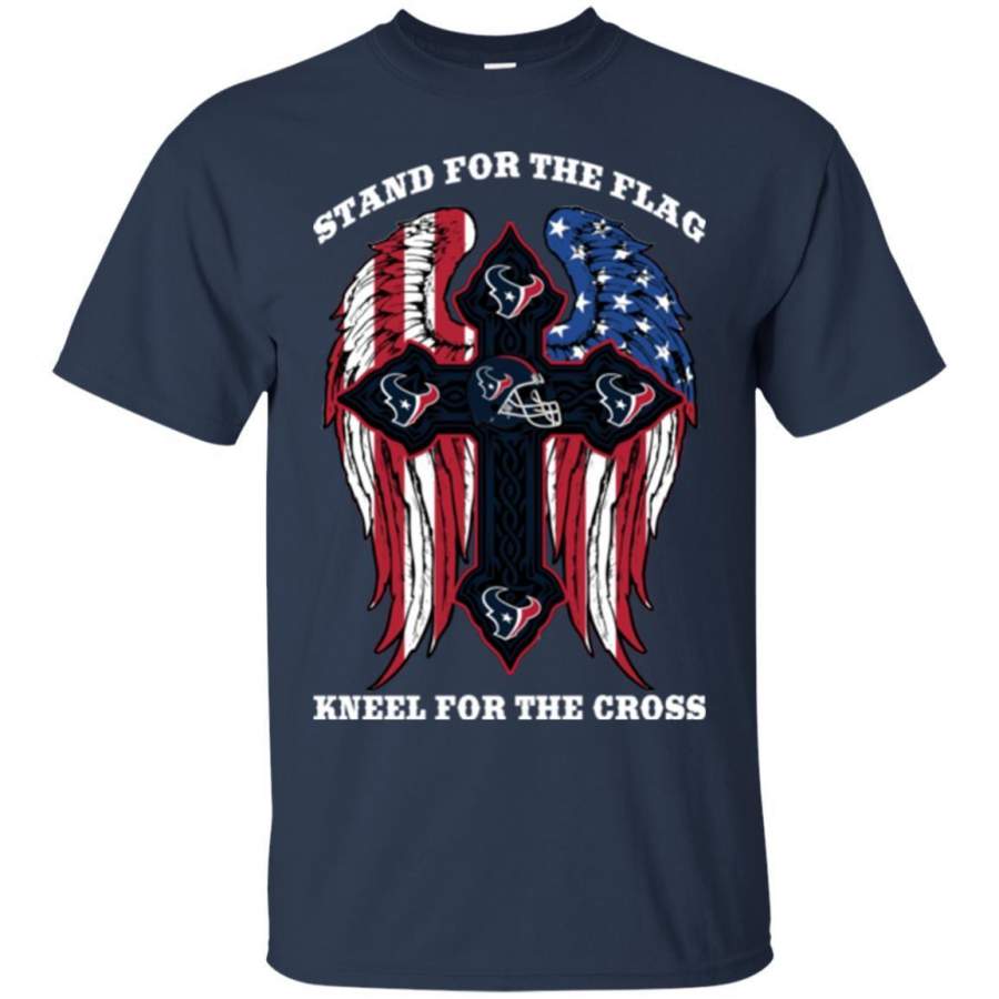 Stand For The Flag Kneel For The Cross Houston Texans T Shirts