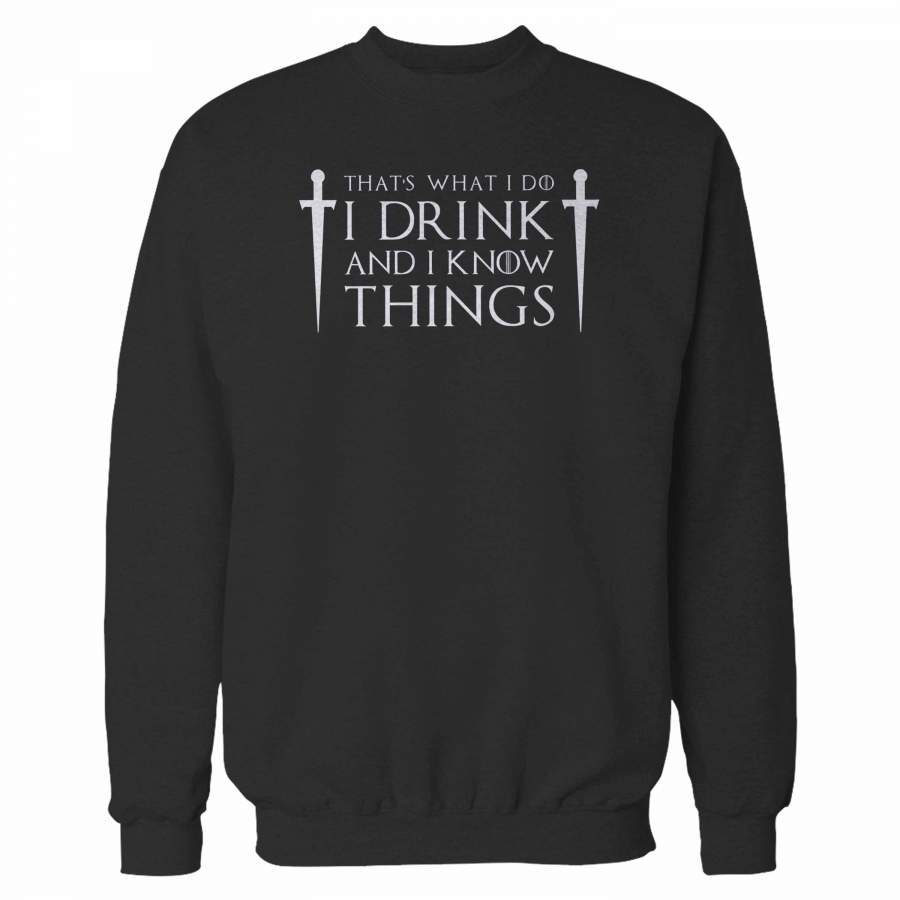 I Drink And I Know Things Graphic Sweatshirt