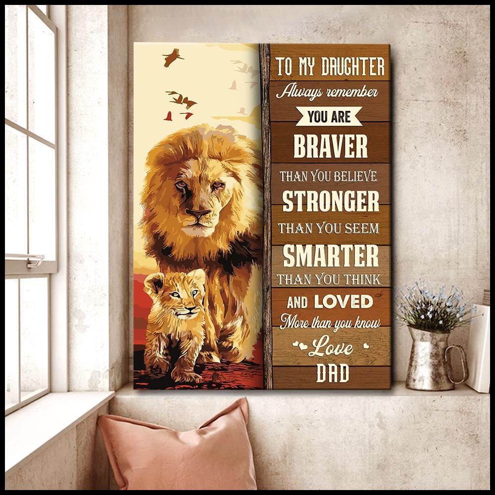 To My Daughter You Are Braver Than You Believe Lion For Daughter From Mom Vertical Personalized Canvas, Poster Custom Design Wall Art