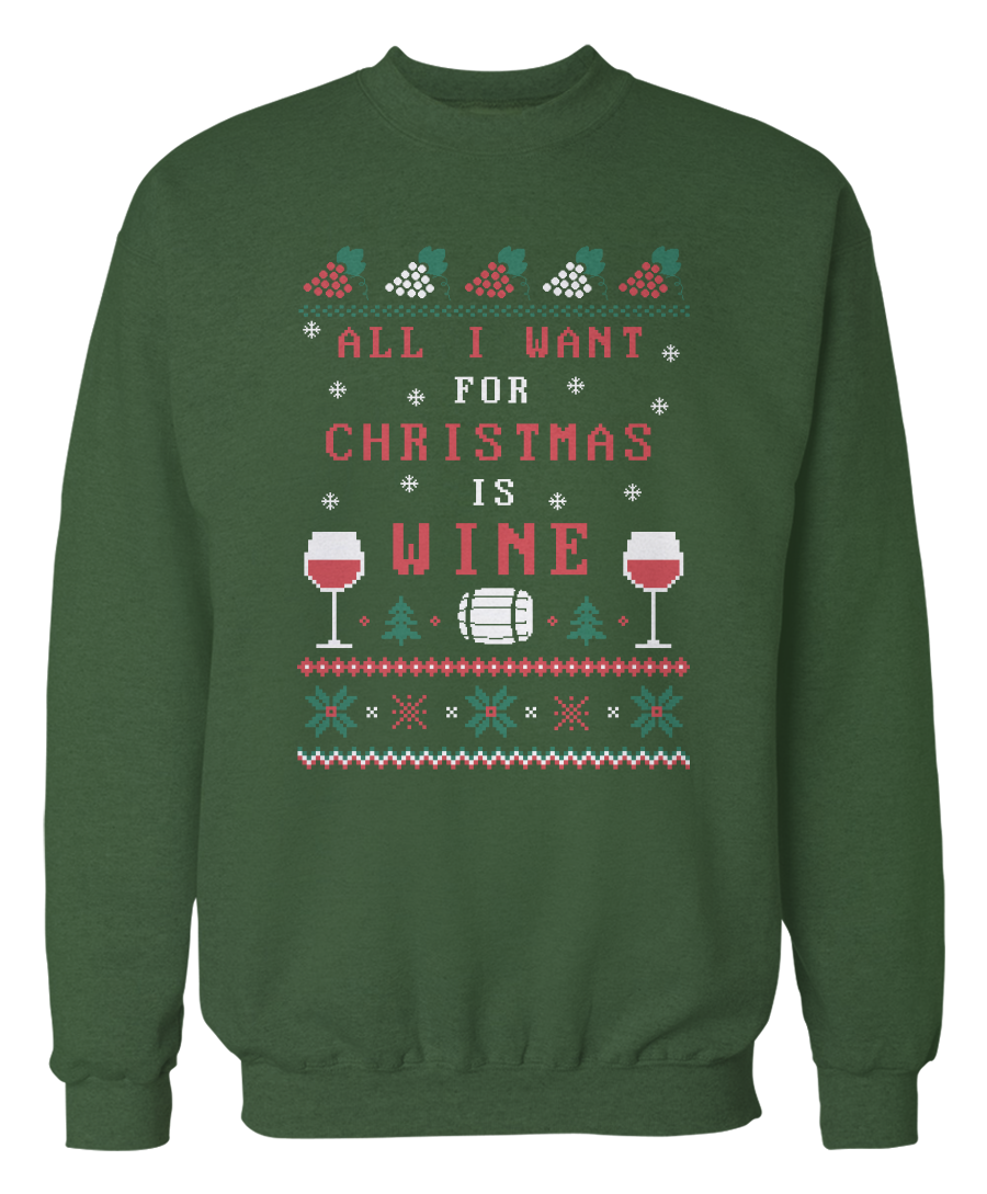 Wine – All I Want Is Wine – Ugly Christmas Sweater