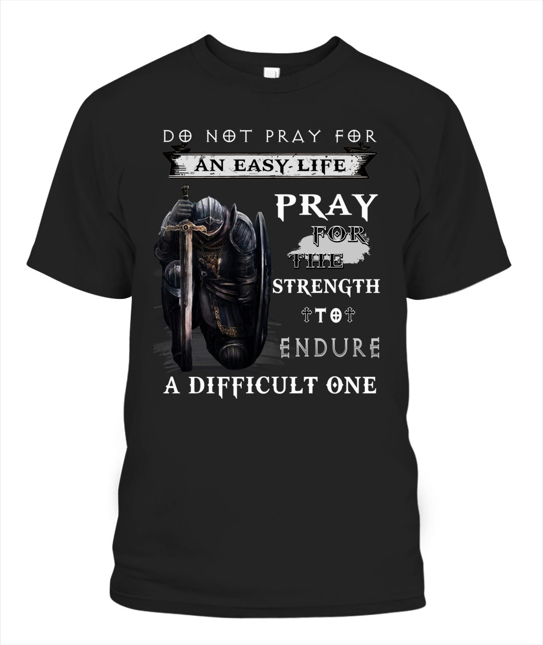 Do Not Pray For An Easy Life Warrior Unisex T-Shirt