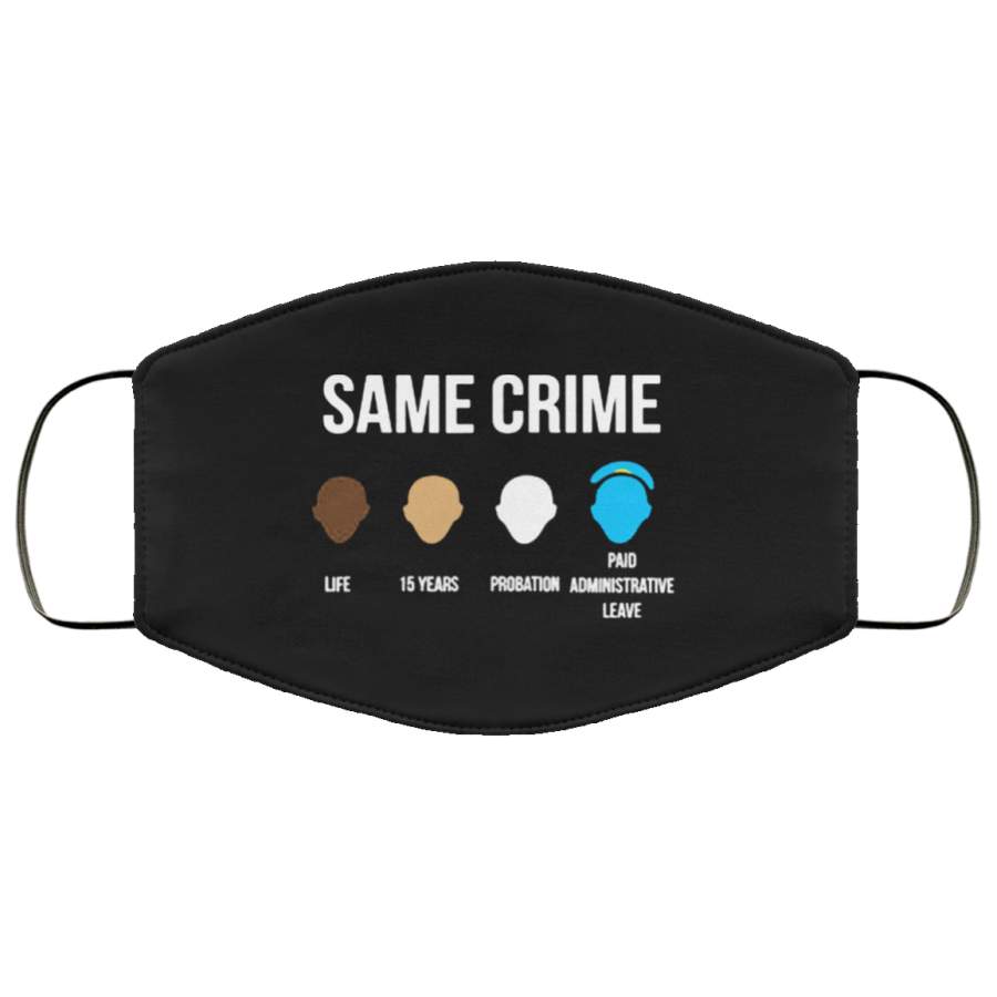 Same Crime Face Masks Black Lives Matter Shirt Protest