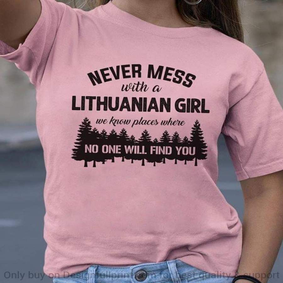 Never Mess With A Lithuanian Girl T-Shirt LHC