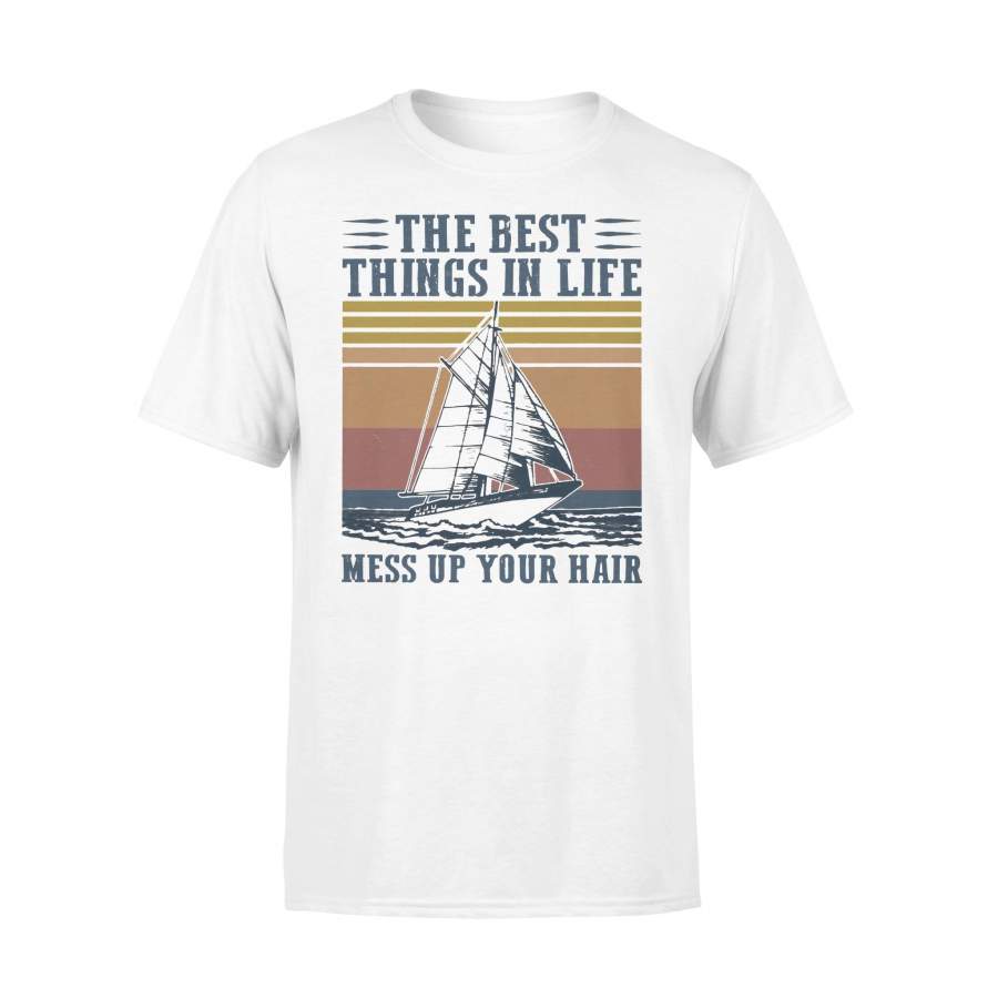 The Best Things In Life Mess Up Your Hair Sailing Vintage Retro T-shirt