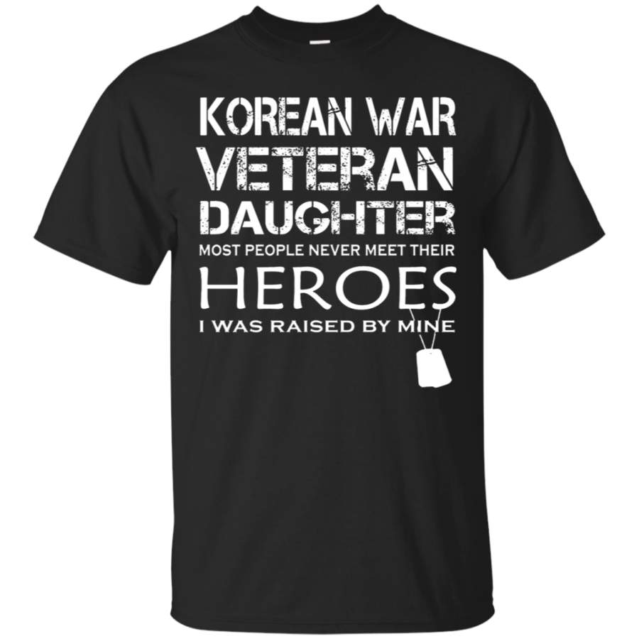 AGR Daughter Was Raised By Her Hero Korean War Veteran T-Shirt