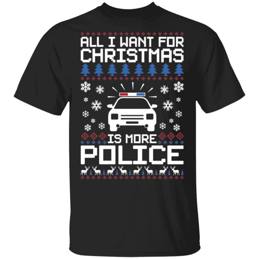 All I Want For Christmas Is More Police Blue Line Ugly Christmas T-Shirt