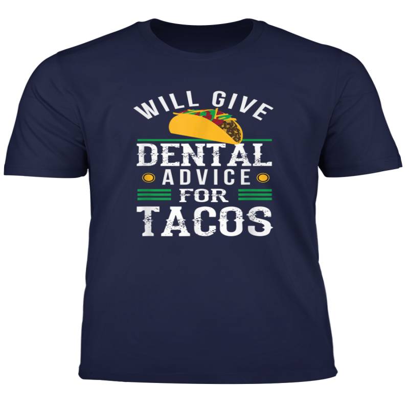 Will Give Dental Advice For Tacos T Shirt Funny Dentist Gift